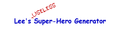 Lee's (Useless) Super-Hero Generator